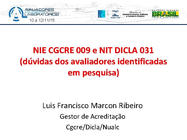 10 a 12/11/15 NIE CGCRE 009 e NIT DICLA 031 (dúvidas dos avaliadores identificadas