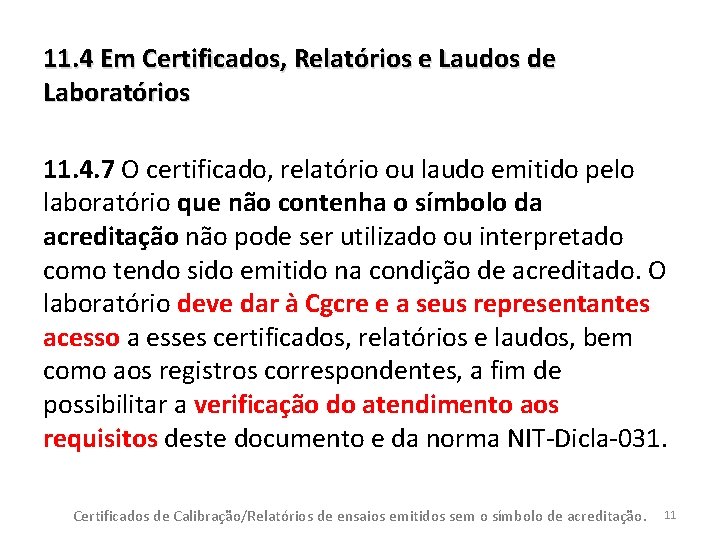 11. 4 Em Certificados, Relatórios e Laudos de Laboratórios 11. 4. 7 O certificado,