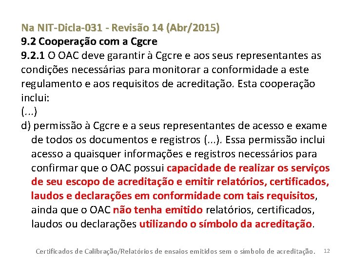 Na NIT-Dicla-031 - Revisão 14 (Abr/2015) 9. 2 Cooperação com a Cgcre 9. 2.