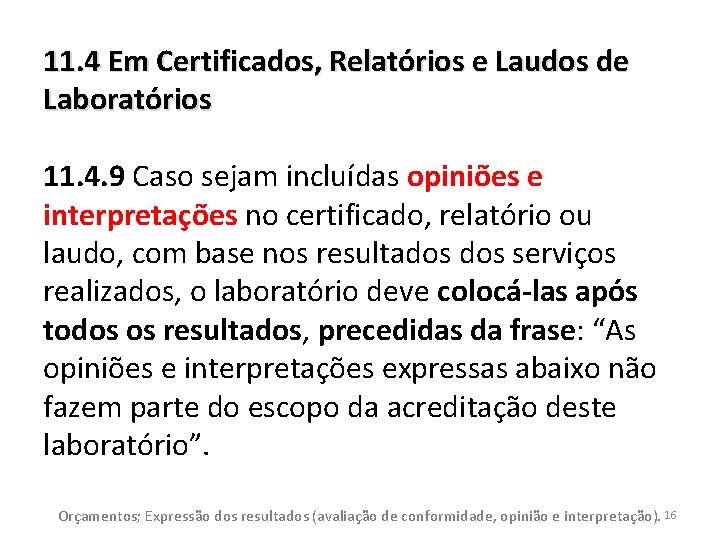 11. 4 Em Certificados, Relatórios e Laudos de Laboratórios 11. 4. 9 Caso sejam