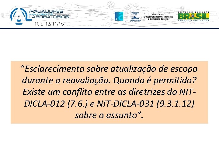 10 a 12/11/15 “Esclarecimento sobre atualização de escopo durante a reavaliação. Quando é permitido?