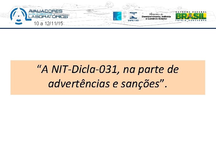 10 a 12/11/15 “A NIT-Dicla-031, na parte de advertências e sanções”. 