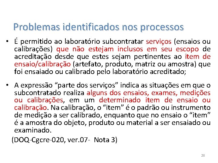 Problemas identificados nos processos • É permitido ao laboratório subcontratar serviços (ensaios ou calibrações)