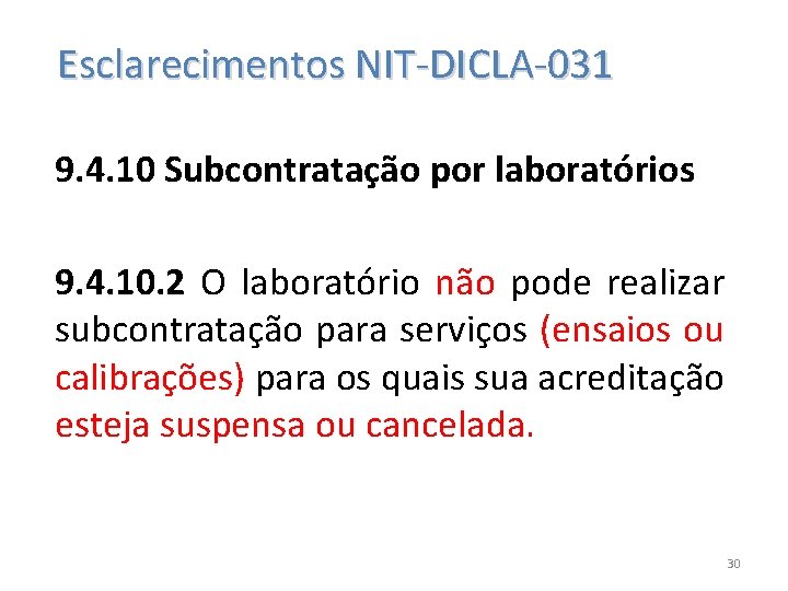  Esclarecimentos NIT-DICLA-031 9. 4. 10 Subcontratação por laboratórios 9. 4. 10. 2 O
