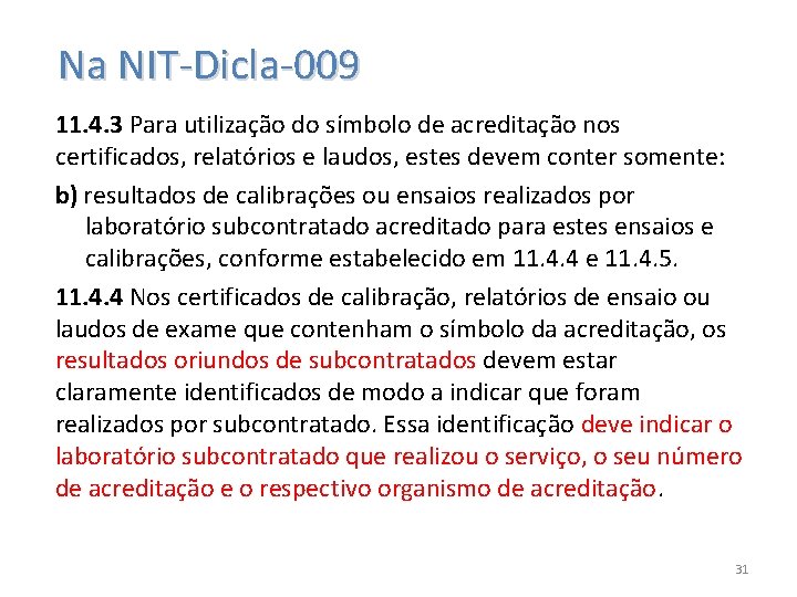  Na NIT-Dicla-009 11. 4. 3 Para utilização do símbolo de acreditação nos certificados,