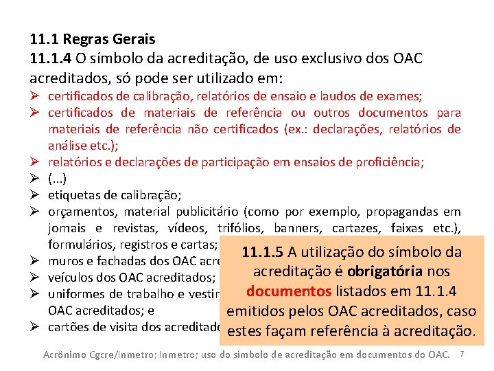 11. 1 Regras Gerais 11. 1. 4 O símbolo da acreditação, de uso exclusivo