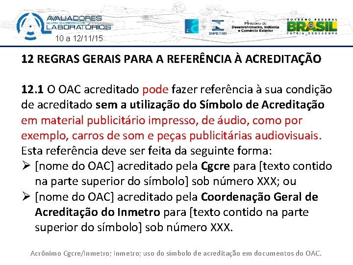 10 a 12/11/15 12 REGRAS GERAIS PARA A REFERÊNCIA À ACREDITAÇÃO 12. 1 O