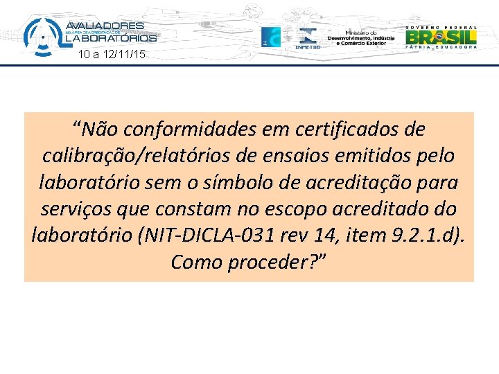 10 a 12/11/15 “Não conformidades em certificados de calibração/relatórios de ensaios emitidos pelo laboratório