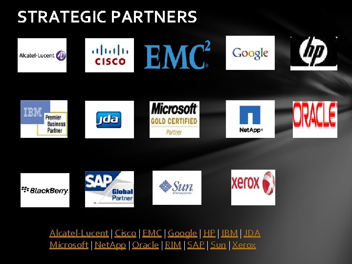 STRATEGIC PARTNERS Alcatel-Lucent | Cisco | EMC | Google | HP | IBM |