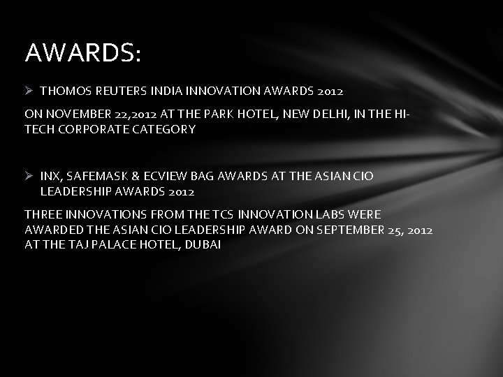 AWARDS: Ø THOMOS REUTERS INDIA INNOVATION AWARDS 2012 ON NOVEMBER 22, 2012 AT THE