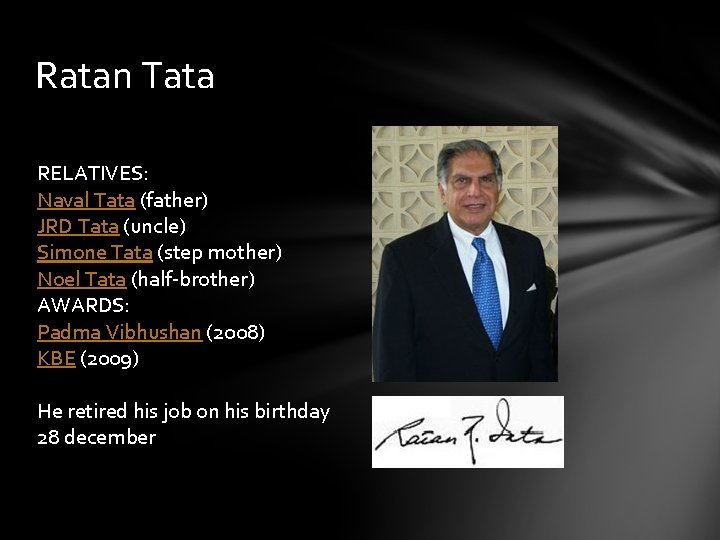 Ratan Tata RELATIVES: Naval Tata (father) JRD Tata (uncle) Simone Tata (step mother) Noel