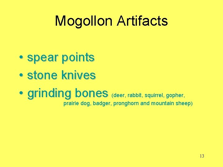 Mogollon Artifacts • spear points • stone knives • grinding bones (deer, rabbit, squirrel,