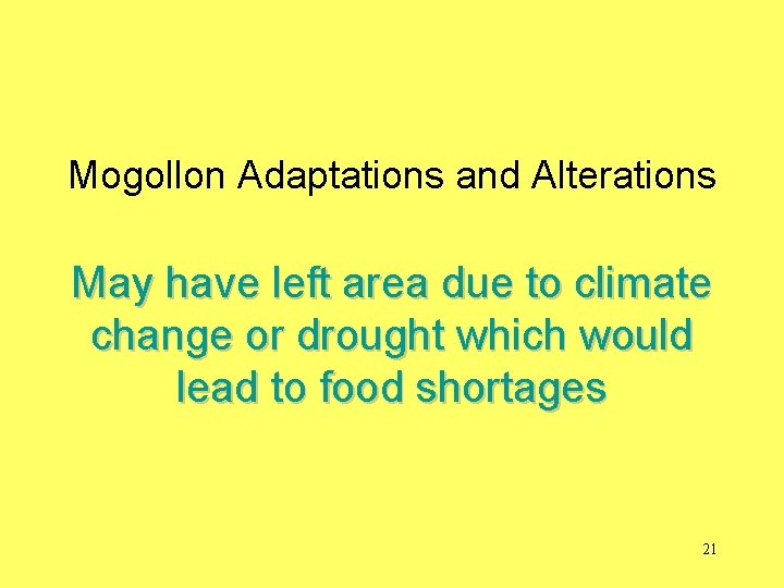 Mogollon Adaptations and Alterations May have left area due to climate change or drought
