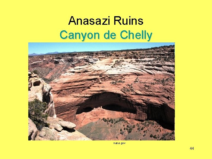Anasazi Ruins Canyon de Chelly nasa. gov 44 