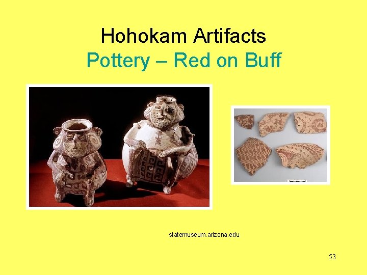 Hohokam Artifacts Pottery – Red on Buff statemuseum. arizona. edu 53 