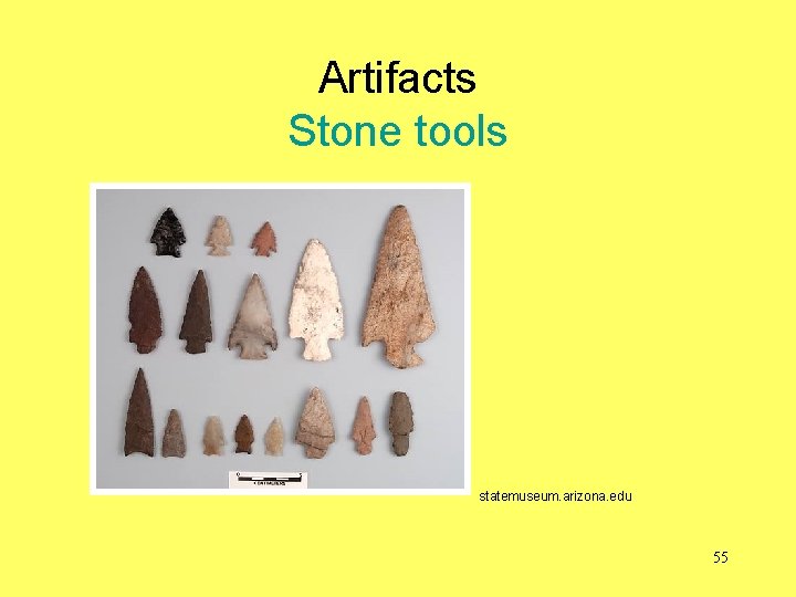 Artifacts Stone tools statemuseum. arizona. edu 55 