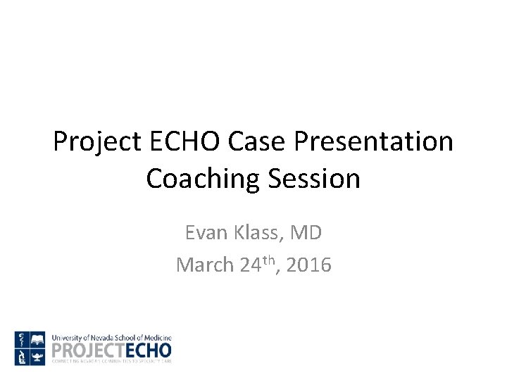 Project Echo Case Presentation Coaching Session Evan Klass