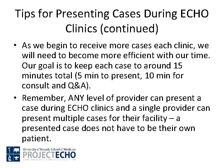 Tips for Presenting Cases During ECHO Clinics (continued) • As we begin to receive Tips for Presenting Cases During ECHO Clinics (continued) • As we begin to receive