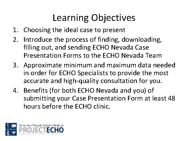 Learning Objectives 1. Choosing the ideal case to present 2. Introduce the process of Learning Objectives 1. Choosing the ideal case to present 2. Introduce the process of
