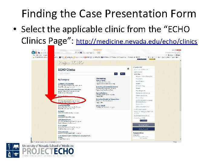 Finding the Case Presentation Form • Select the applicable clinic from the “ECHO Clinics Finding the Case Presentation Form • Select the applicable clinic from the “ECHO Clinics