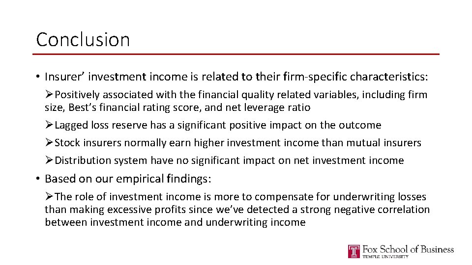 Conclusion • Insurer’ investment income is related to their firm-specific characteristics: ØPositively associated with