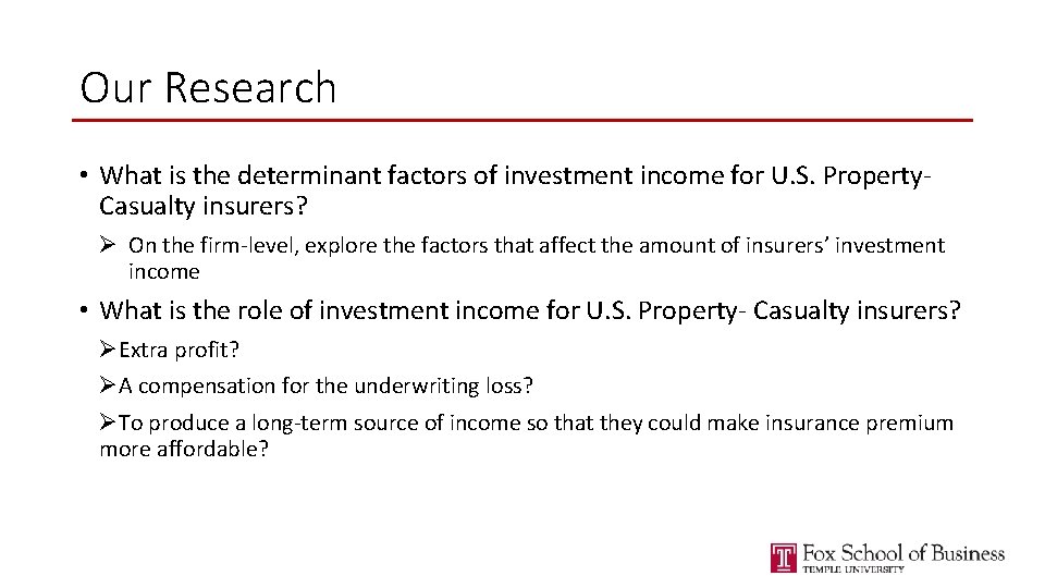 Our Research • What is the determinant factors of investment income for U. S.