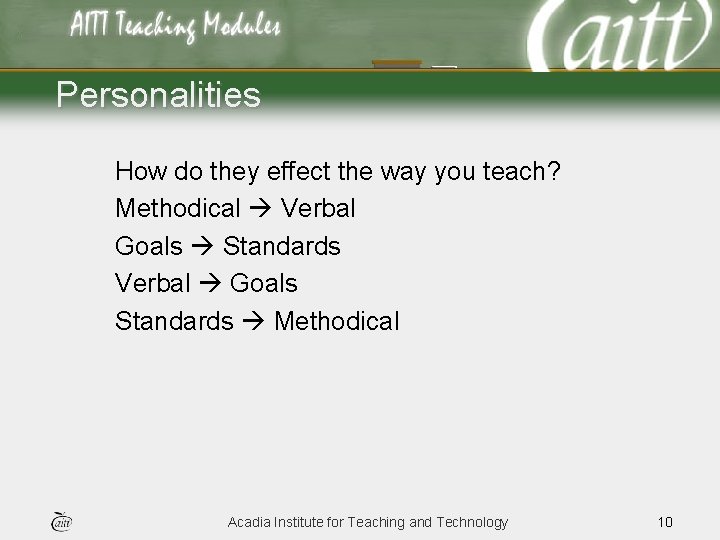 Personalities How do they effect the way you teach? Methodical Verbal Goals Standards Verbal Personalities How do they effect the way you teach? Methodical Verbal Goals Standards Verbal