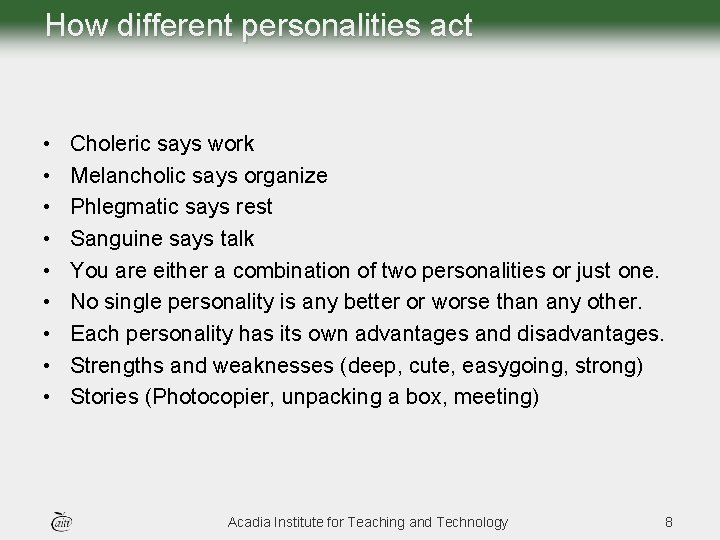 How different personalities act • • • Choleric says work Melancholic says organize Phlegmatic How different personalities act • • • Choleric says work Melancholic says organize Phlegmatic