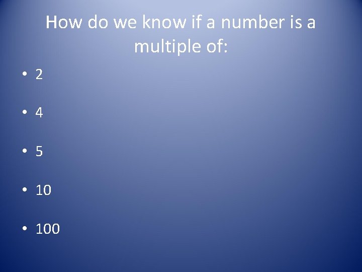 How do we know if a number is a multiple of: • 2 •