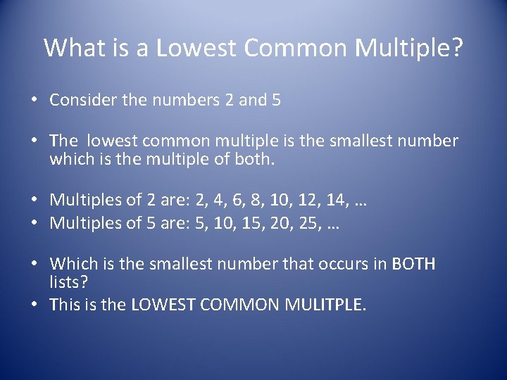 What is a Lowest Common Multiple? • Consider the numbers 2 and 5 •