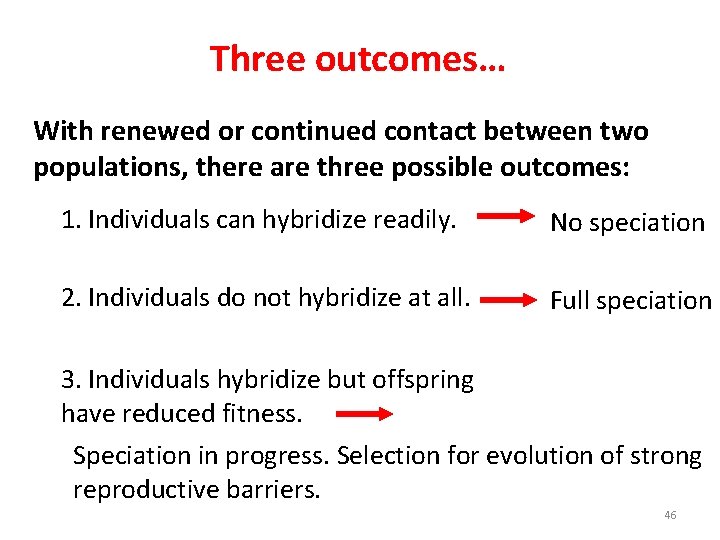 Three outcomes… With renewed or continued contact between two populations, there are three possible