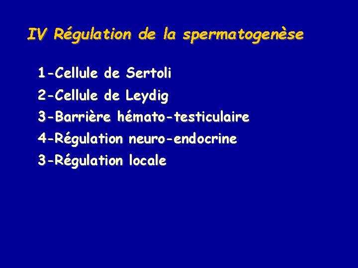 IV Régulation de la spermatogenèse 1 -Cellule de Sertoli 2 -Cellule de Leydig 3