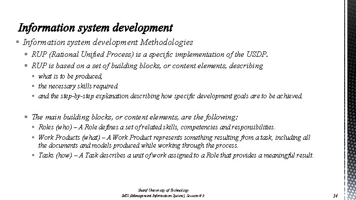 § Information system development Methodologies § RUP (Rational Unified Process) is a specific implementation