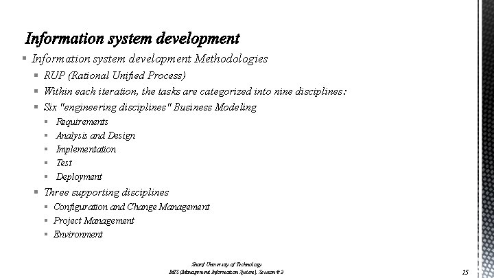 § Information system development Methodologies § RUP (Rational Unified Process) § Within each iteration,