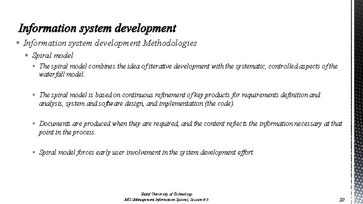 § Information system development Methodologies § Spiral model § The spiral model combines the