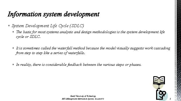 § System Development Life Cycle (SDLC) § The basis for most systems analysis and