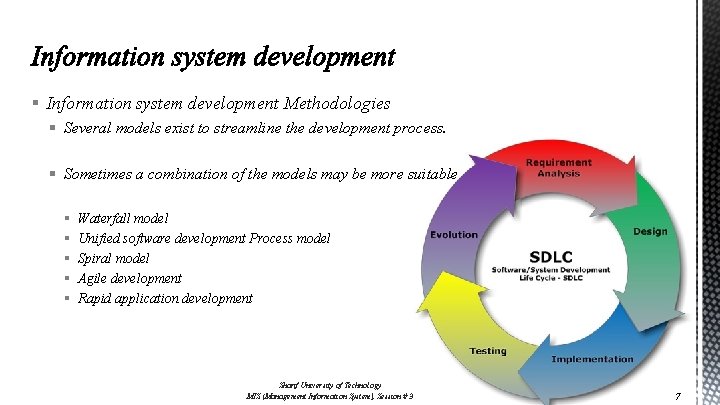§ Information system development Methodologies § Several models exist to streamline the development process.