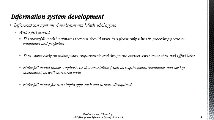 § Information system development Methodologies § Waterfall model § The waterfall model maintains that