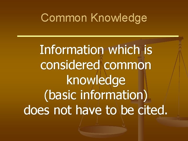 Common Knowledge Information which is considered common knowledge (basic information) does not have to