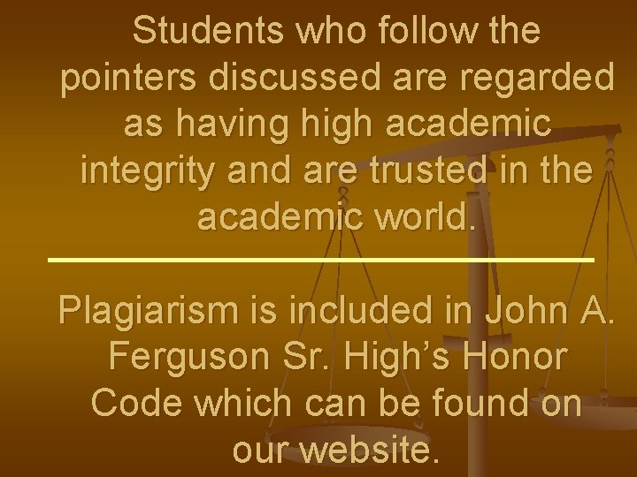Students who follow the pointers discussed are regarded as having high academic integrity and