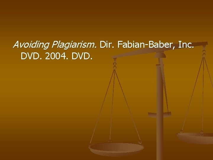 Avoiding Plagiarism. Dir. Fabian-Baber, Inc. DVD. 2004. DVD. 
