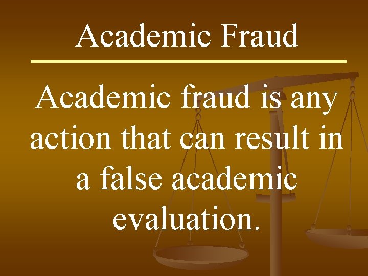 Academic Fraud Academic fraud is any action that can result in a false academic