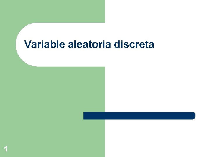 Variable aleatoria discreta 1 