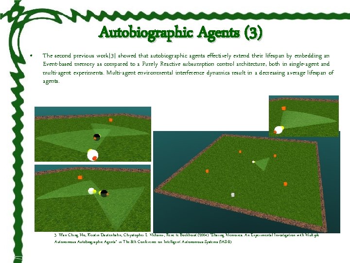  • Autobiographic Agents (3) The second previous work[3] showed that autobiographic agents effectively