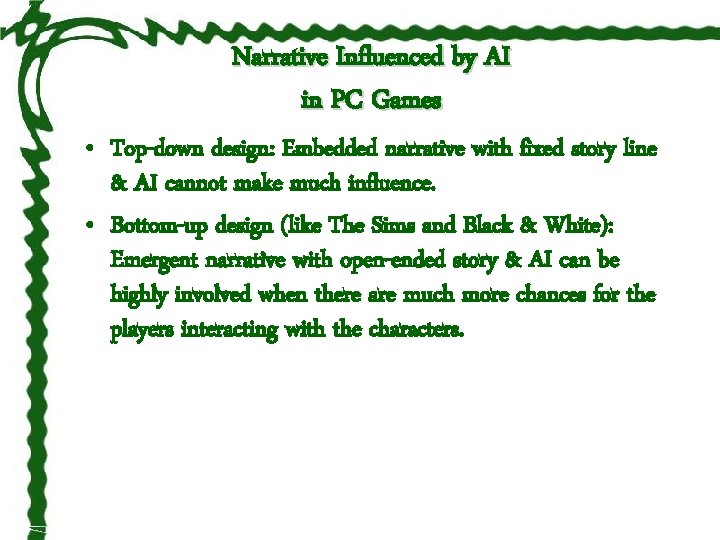 Narrative Influenced by AI in PC Games • Top-down design: Embedded narrative with fixed