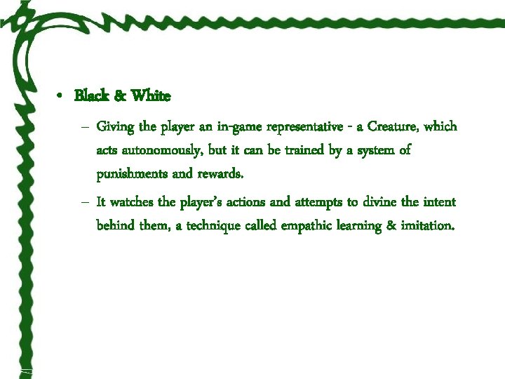  • Black & White – Giving the player an in-game representative - a