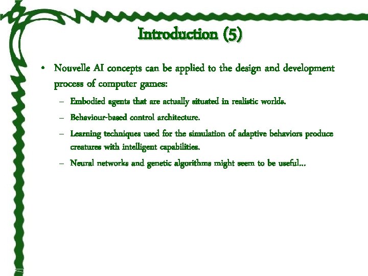 Introduction (5) • Nouvelle AI concepts can be applied to the design and development