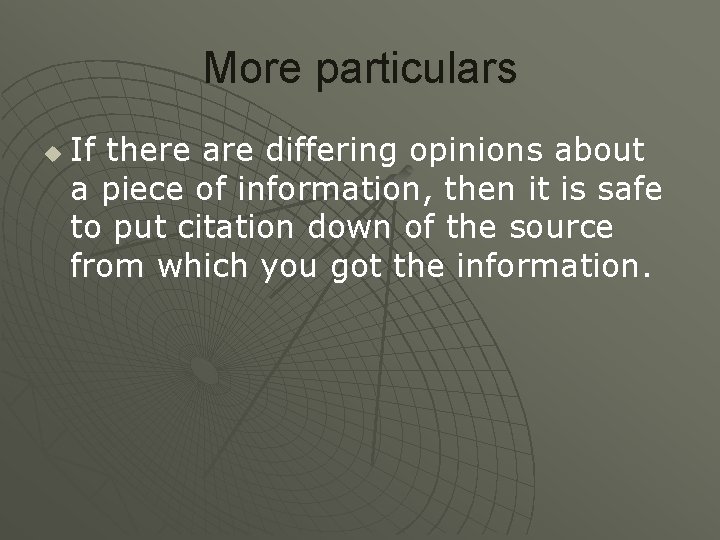 More particulars u If there are differing opinions about a piece of information, then