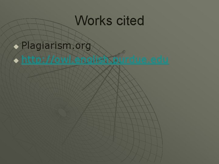 Works cited Plagiarism. org u http: //owl. english. purdue. edu u 