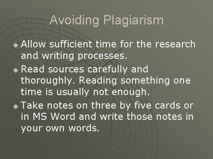 Avoiding Plagiarism Allow sufficient time for the research and writing processes. u Read sources
